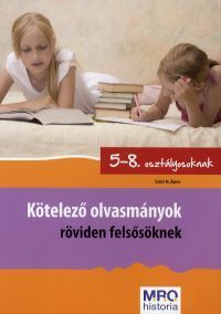 Kötelező olvasmányok röviden felsősöknek 5-8. oszt