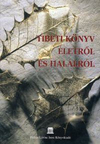 Tibeti könyv életről és halálról Válogatás a buddh