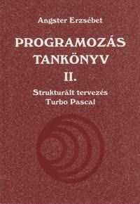 Programozás Tankönyv II.-Turbo Pascal