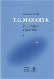 T. G. Masaryk - Za ideálem a pravdou 6