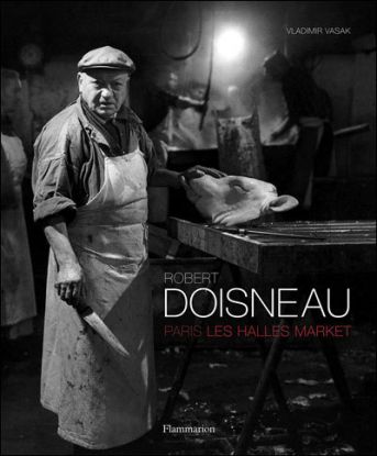 Robert Doisneau - Paris les Halles Market