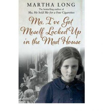 Ma, I`ve Got Meself Locked Up In the Mad House