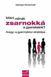 Miért válnak zsarnokká a gyerekeink? - Avagy: a gyermekkor elrablása