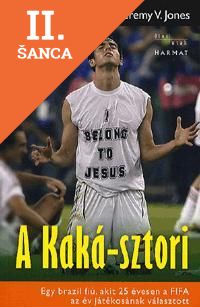 Lacná kniha A Kaká-sztori Egy brazil fiú, akit 25 éves korában