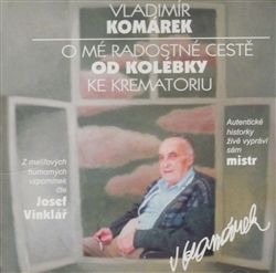 O mé radostné cestě ok kolébky ke krematoriu CD