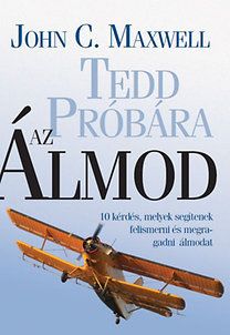 Tedd próbara az Álmod