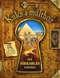 Kulcs a múlthoz: Egy sírrablás naplója
