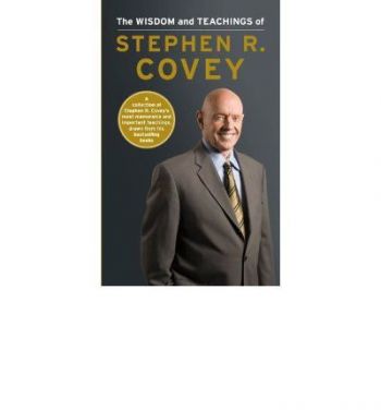 Wisdom and Teachings of Stephen R.Covey