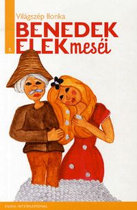 Világszép Ilonka - Benedek Elek meséi 7.