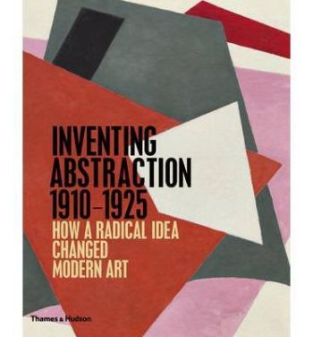 Inventing Abstraction 1910-1925