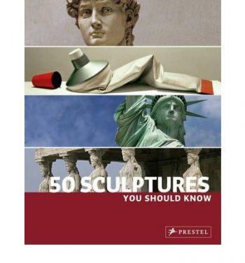 50 Sculptures You Should Know
