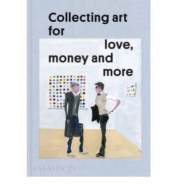 Collecting Art for Love, Money and More