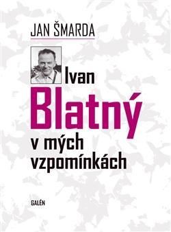Ivan Blatný v mých vzpomínkách + CD