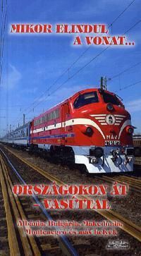 Mikor elindul a vonat... Országokon át - vasúttal
