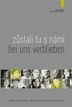 Zůstali tu s námi - Bei uns verblieben