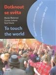 Dotknout se světa- To touch the world