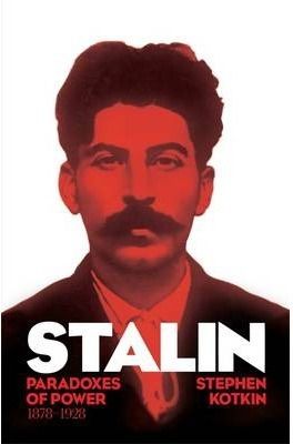 Stalin, Vol I: Paradoxes of Power, 1878-1928