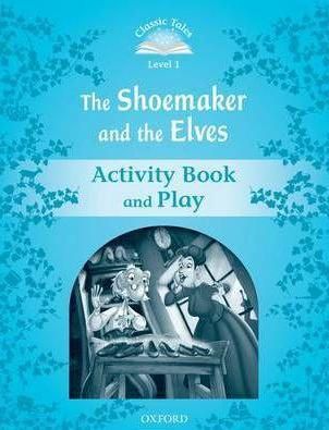 The Shoemaker and the Elves: Activity Book and Play-Classic Tales Level 1