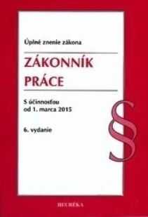 Zákonník práce s účinnosťou od 1. 3. 2015 - 6. vydanie
