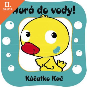 Lacná kniha Hurá, do vody! Káčatko Kač