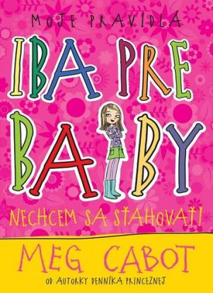 Nechcem sa sťahovať (Moje pravidlá - iba pre baby 1)