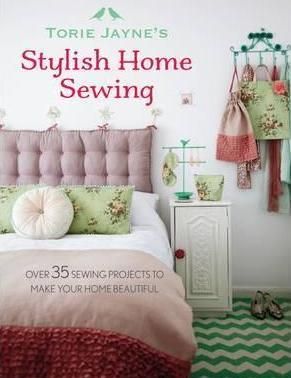 Torie Jaynes Stylish Home Sewing
