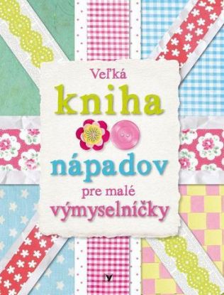 Veľká kniha nápadov pre malé výmyselníčky