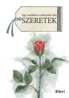 Egy csodálatos embernek, akit szeretek