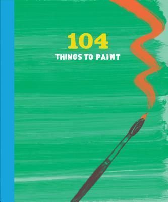 104 Things to Paint: Layered Journal