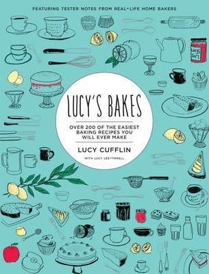 Lucy's Bakes: Over 200 of the Easiest Baking Recipes You Will Ever Make