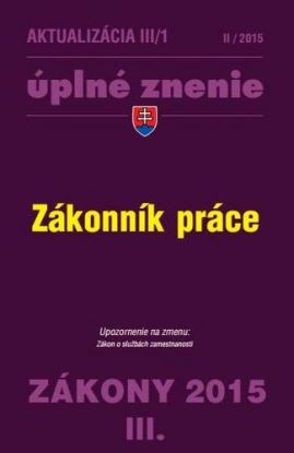 Zákony 2015 III. aktualizácia III 1 - Zákonník práce