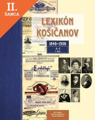 Lacná kniha Lexikón Košičanov 1848-1938, 1. diel A-I