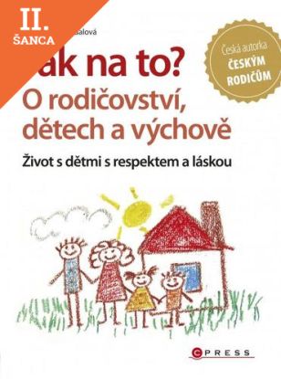 Lacná kniha Jak na to? O rodičovství, dětech a výchově