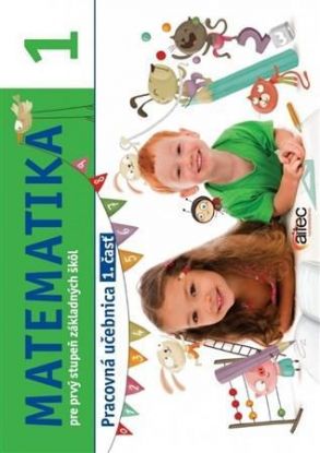 Matematika 1. pre prvý stupeň základných škôl - Pracovná učebnica, 1. časť