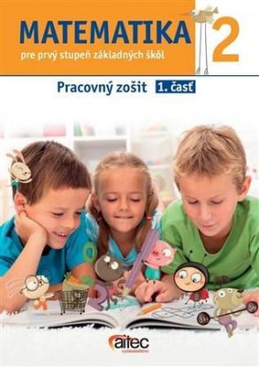 Matematika 2. pre prvý stupeň základných škôl - Pracovný zošit, 1. časť
