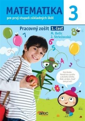 Matematika 3. pre prvý stupeň základných škôl - Pracovný zošit, 1. časť