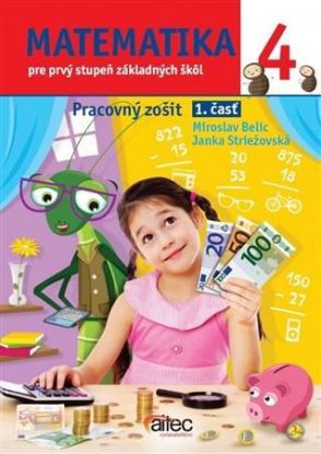 Matematika 4. pre prvý stupeň základných škôl - Pracovný zošit 1. časť