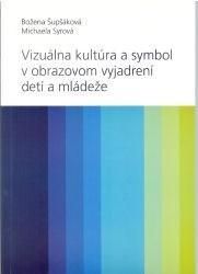 Vizuálna kultúra a symbol v obrazovom vyjadrení detí a mládeže