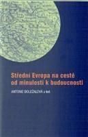 Střední Evropa na ceste od minulosti k budocnosti
