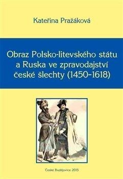 Obraz Polsko-litevského státu a Ruska ve zpravodajství české šlechty