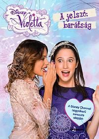 Violetta - A jelszó: barátság