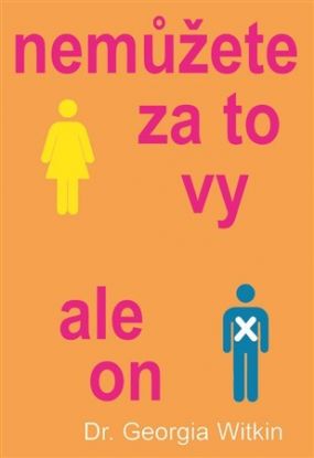 Nemůžete za to vy, ale on