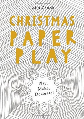 Christmas Paper Play: Play, Make, Decorate!