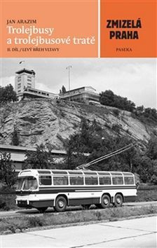 Zmizelá Praha Trolejbusy a trolejbusové