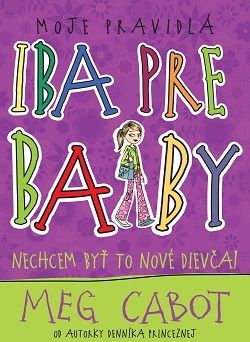 Nechcem byť to nové dievča (Moje pravidlá - iba pre baby 2)