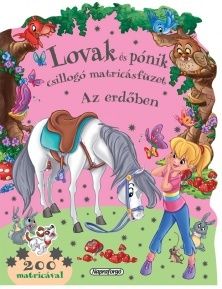 Lovak és pónik csillogó matricásfüzete - Az erdőben