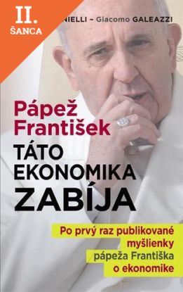 Lacná kniha Pápež František: Táto ekonomika zabíja