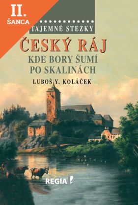 Lacná kniha Tajemné stezky – Český ráj - Kde bory šumí po skalinách - 2.vydání