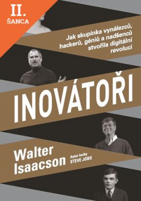 Lacná kniha Inovátoři - Jak skupinka vynálezců, hackerů, géniů a nadšenců stvořila digitální revoluci