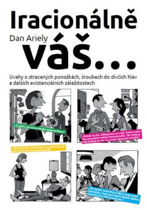 Iracionálně váš - Úvahy o ztracených ponožkách, šroubech do dívčích hlav a dalších existenciálních záležitostech